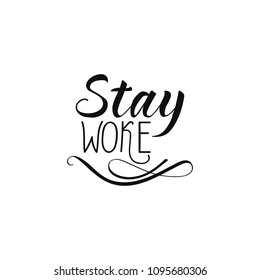 Stay woke. Lettering. Hand drawn vector illustration. element for flyers, banner, postcards and posters. Modern calligraphy