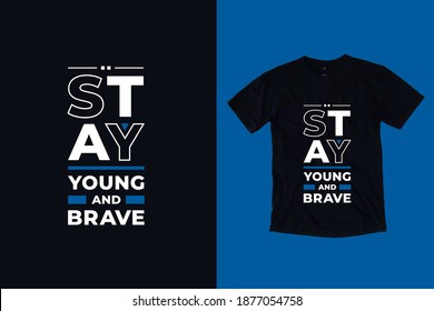 Stay young and brave modern geometric tpography inspirational quotes t shirt design