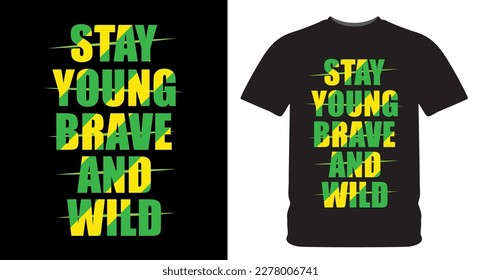 Stay young brave and wild typography design for t shirt print