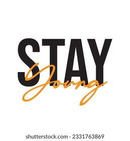 Stay Young Handwriting Typescript Calligraphy Phrase On white Background.