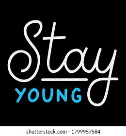Stay young. Retro white lettering. Vintage quote for banner.