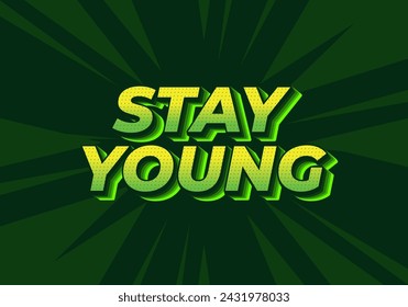 Stay young. Text effect design in 3D look with eye catching colors