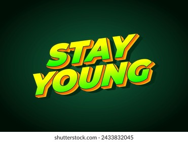 Stay young. Text effect design in 3D look with eye catching colors