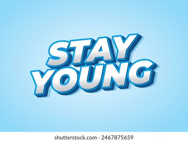 Stay young. Text effect design in 3D look with eye catching colors