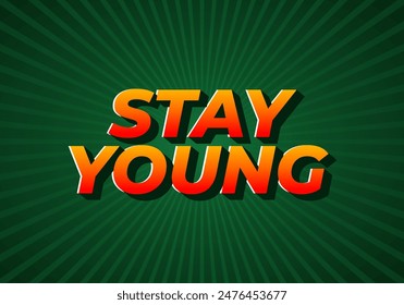 Stay young. Text effect design in 3D look with eye catching colors