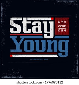 stay young typography design in vector illustration.Clothing,t-shirt,apparel,banner,template,quotes,etc.
