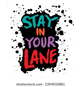Stay in your lane. Inspirational motivational quote. Hand drawn typography poster.