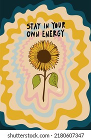 "STAY IN YOUR OWN ENERGY" Text, Sunflowers Vector Illustration