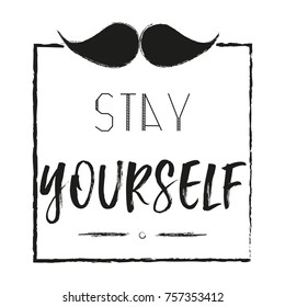 Stay yourself, lettering