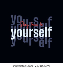 Stay yourself. vector creative streetwear concept graphic design for print t-shirt