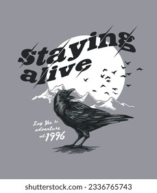 staying alive slogan with raven graphic ,vector illustration for t-shirt.