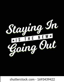 staying in is the new going out t shirt