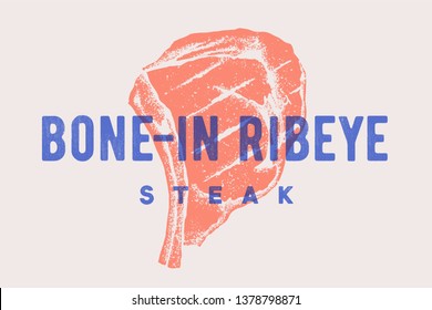 Steak, Bone-In Ribeye. Poster with steak silhouette, text Bone-In Ribeye, Steak. Logo typography template for meat shop, market, restaurant. Design - banner, sticker, menu. Vector Illustration