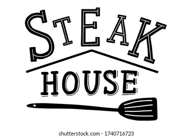 Steak house. Logo template for grill restaurant. Lettering calligraphy illustration. Handwritten brush trendy black sticker with text isolated on white background. Label, badge, poster.