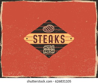 Steak house typography poster template in retro old style. Offset and letterpress design. Letter press steak label, emblem. Vector isolated on scratched background.