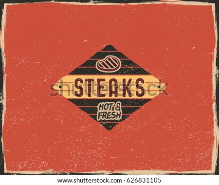 Steak house typography poster template in retro old style. Offset and letterpress design. Letter press steak label, emblem. Vector isolated on scratched background.