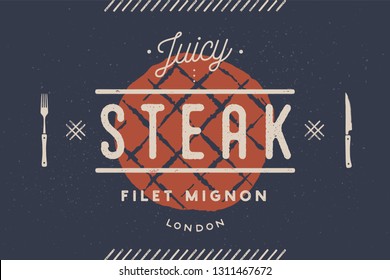 Steak, logo, meat label. Logo with steak silhouette, text Juicy Steak, Filet Mignon. Logo template for meat business - shop, market, restaurant or design - banner, menu. Vector Illustration