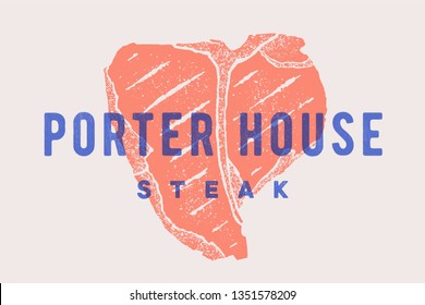 Steak, Porter House. Poster with steak silhouette, text Porter House, Steak. Logo typography template for meat business shop, market, restaurant or design - banner, sticker, menu. Vector Illustration