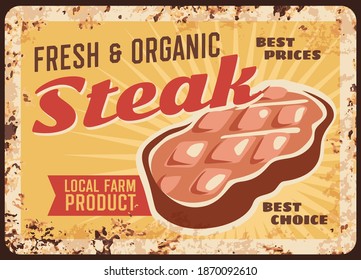 Steak rusty metal plate with vector beefsteak, fillet chop, vintage rust tin sign. Bbq meat retro poster with grilled or raw sirloin gourmet production. Delicatessen meal, local butcher farm market ad