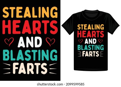 Stealing Hearts And Blasting Farts T-Shirt Design