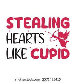 Stealing Hearts Like Cupid Typography T-Shirt Design Vector, Valentine gift, Valetines Day Typography Shirt, Valentine’s Day Digital Design, Happy valentines day
