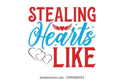  Stealing Hearts Like - Lettering design for greeting banners, Mouse Pads, Prints, Cards and Posters, Mugs, Notebooks, Floor Pillows and T-shirt prints design.

