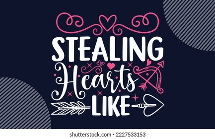 Stealing Hearts Like - Valentines Day SVG Design. Hand drawn lettering phrase isolated on colorful background. Illustration for prints on t-shirts and bags, posters