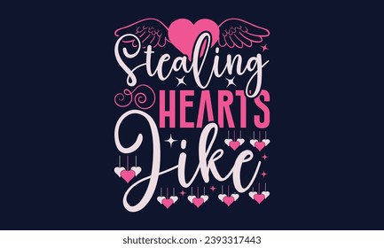 Robando corazones como - San Valentín de diseño de camiseta, frase con letras de mano, citas de San Valentín de 2024   Diseño, Descarga instantánea, Cinta, Camiseta, Cortar archivos, Silhouette.