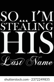 
So I'm Stealing His Last Name file eps cut file for cutting machine