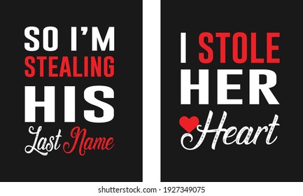 So I’m stealing his last name, I stole her heart. Couple Matching typography design for t-shirt, mug, bag, sticker print. Love Unisex Couple Matching Tshirt.