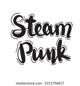 Steam punk phrase. Handwriting calligraphy lettering poster or square banner. Steam punk text. Vector illustration.