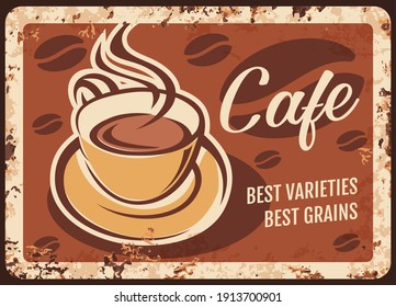 Steaming coffee cup with fresh drink and steam rusty metal plate. Vector premium quality coffee beverage vintage rust tin sign. Promotional retro poster for cafe, restaurant, ferruginous label design