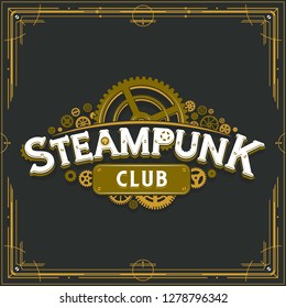 Steampunk club golden logo design victorian era cogwheels insignia vector poster on grey background great for banner or party invitation