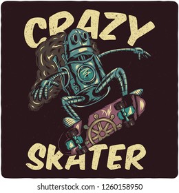 Steampunk robot riding on skateboard. T-shirt or poster design with text composition.