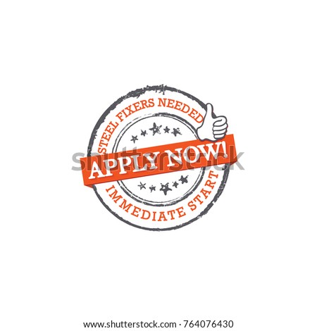 Steel fixers needed - immediate start. apply now! Stamp for print designed for recruitment agencies / human resources companies that are looking for construction / demolition / building workers