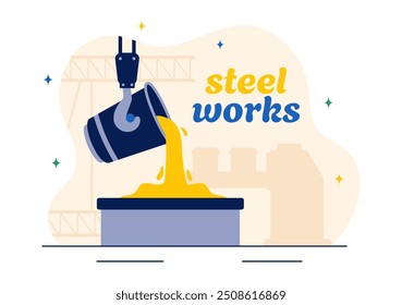 Steelworks Vector Illustration with Resource Mining, Smelting of Metal in Big Foundry and Hot Steel Pouring in a Flat Cartoon Background Design
