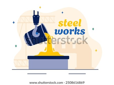 Steelworks Vector Illustration with Resource Mining, Smelting of Metal in Big Foundry and Hot Steel Pouring in a Flat Cartoon Background Design
