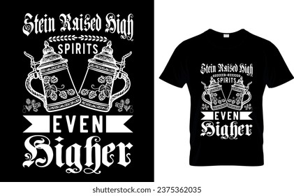 Stein raised high spirits even higher  oktoberfest t shirt design Template 