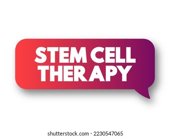 Stem cell therapy - use of stem cells to treat or prevent a disease or condition, text concept message bubble