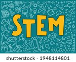 STEM. Science, technology, engineering, mathematics. Science education doodles and hand written word "STEM"