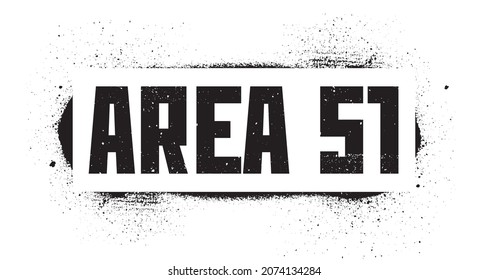 Stencil Area 51 inscription. Secret base. Conspiracy theory. Black graffiti print on white background. Vector design street art