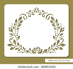 Stencil with a round frame of leaves and flowers (rose buds). Copy space in center. Layout for greeting cards, wedding invitations. Template for laser cutting of paper, cardboard. Vector illustration.