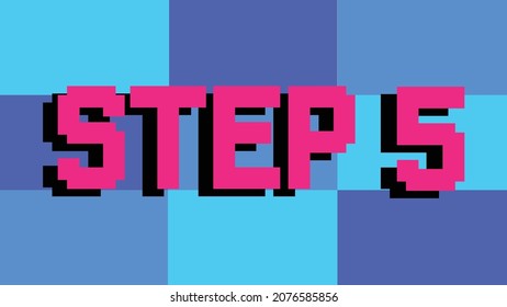 step 5 text with pixel style