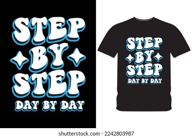 Step by step day by day typography slogan design illustration for t shirt print