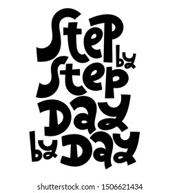 Step by step, day by day. Unique hand-written vector slogan, inspirational quote for self-development, business coaching, mental health of persons suffering from personality disorder, Awareness Month