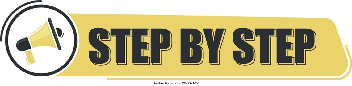 Paso a paso. Mensaje de megáfono con texto sobre fondo amarillo. Pancarta de Megaphone. Diseño web.