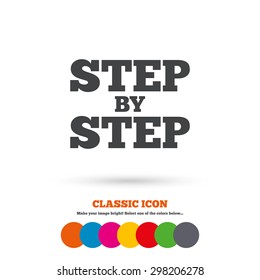 Step by step sign icon. Instructions symbol. Classic flat icon. Colored circles. Vector