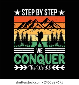 Step by step we conquer the world Outdoor Hiking t-shirt design