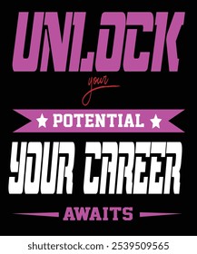 "Step confidently into your future with the Unlock Your Potential: Your Career Awaits design – perfect for those who are ready to take on new challenges, set ambitious goals, and pursue the career of 