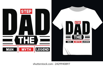 Step Dad The Man The Myth The Legend Tshirt Design, Father's Day Tshirt Design, Typography Minimal And Modern Tshirt Design, 